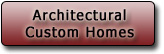 Architectural custom homes